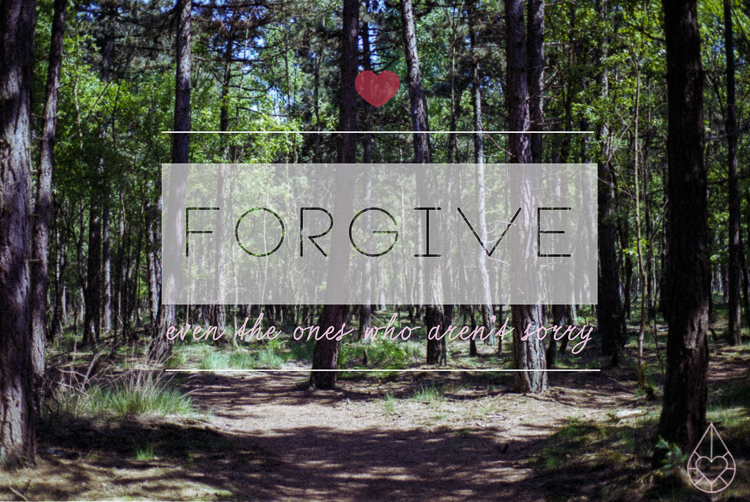 forgive even the ones who aren't sorry